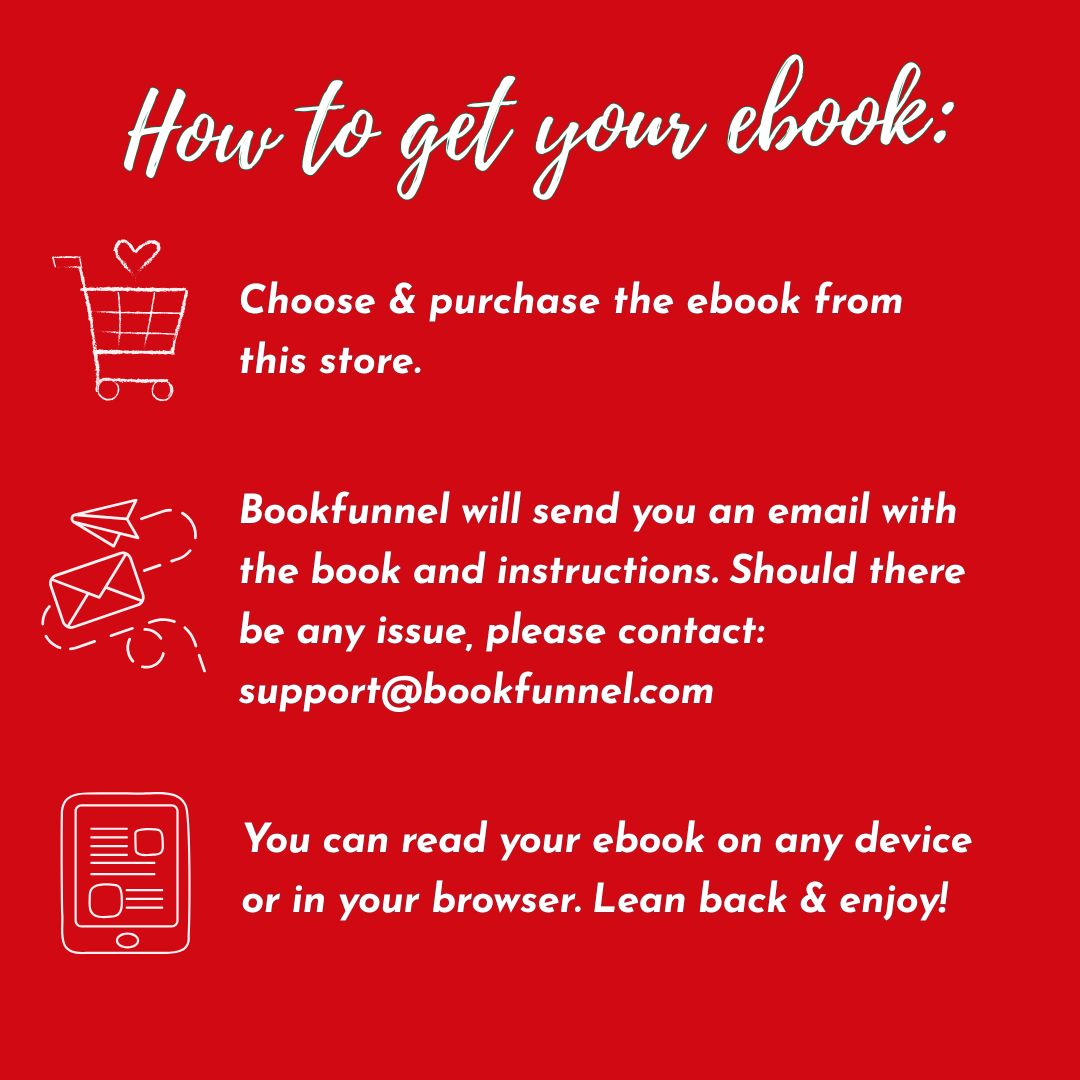 How to get your ebook: choose and purchase the ebook from this store.
BookFunnel will send you an email with the book and instructions. Should there be any issue, please contact: support at bookfunnel.com. You can read your e-book on any device or in your browser.