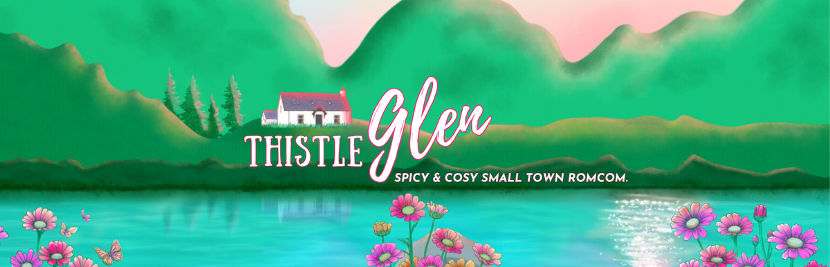 A stylized illustrated banner with the text 'Thistle Glen' and smaller text 'Spicy & Cosy Small Town Romcom.' over a scenic landscape with green hills, a lake, pink flowers, and a small house.