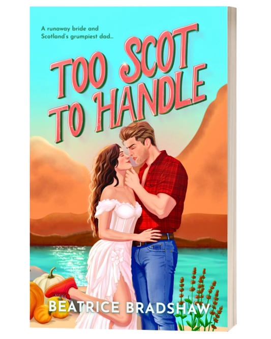 Book cover for 'Too Scot to Handle' by Beatrice Bradshaw, showing an illustrated couple embracing by a lake with orange hills and a turquoise sky.