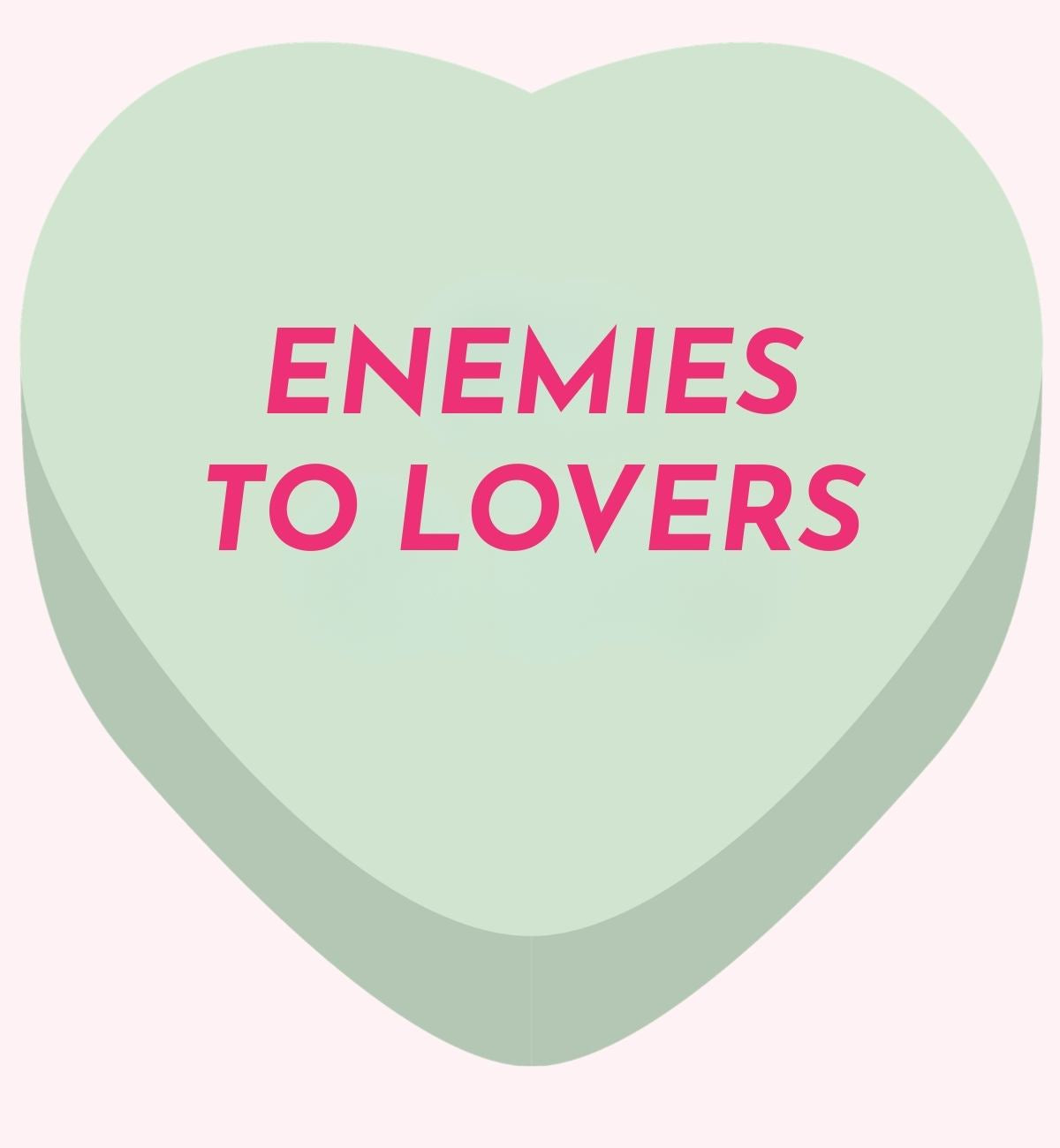 Heart-shaped candy with 'ENEMIES TO LOVERS' text on a light green background